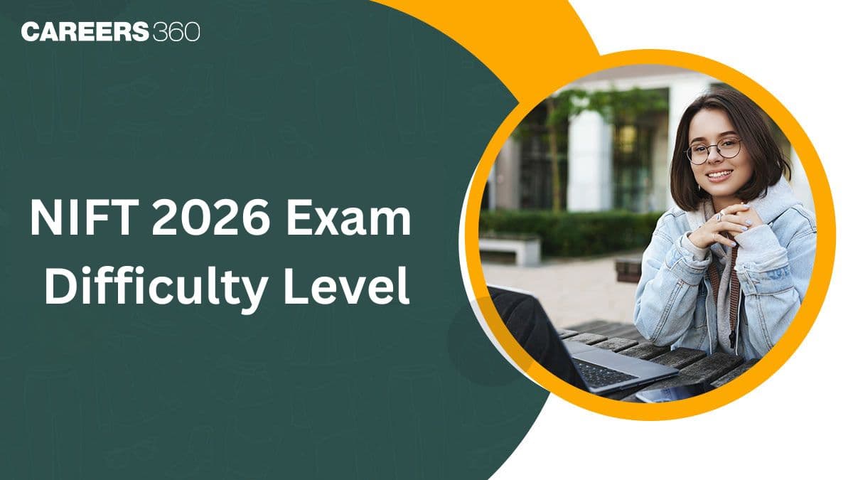 NIFT 2026 Exam Difficulty Level,  Analysis & Previous Year Trends