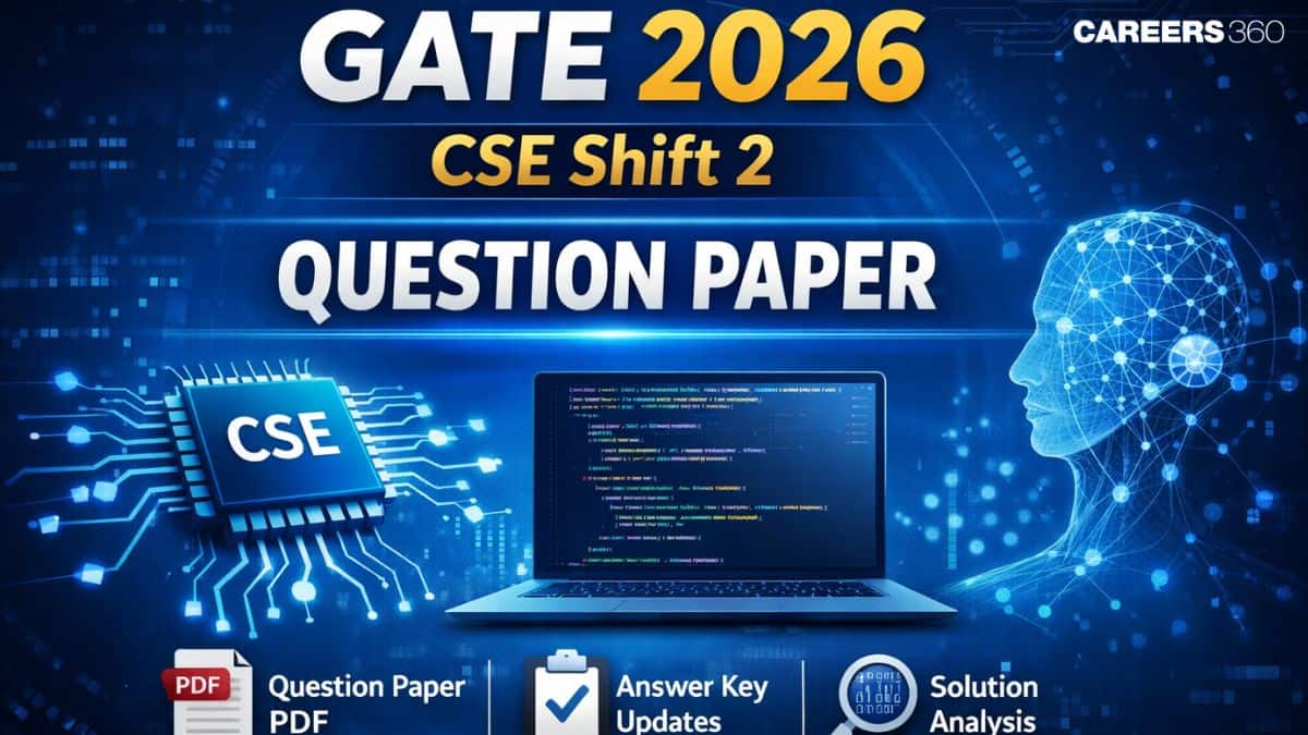 GATE 2026 CSE Shift 2 Question Paper OUT: Memory-Based Questions, Analysis