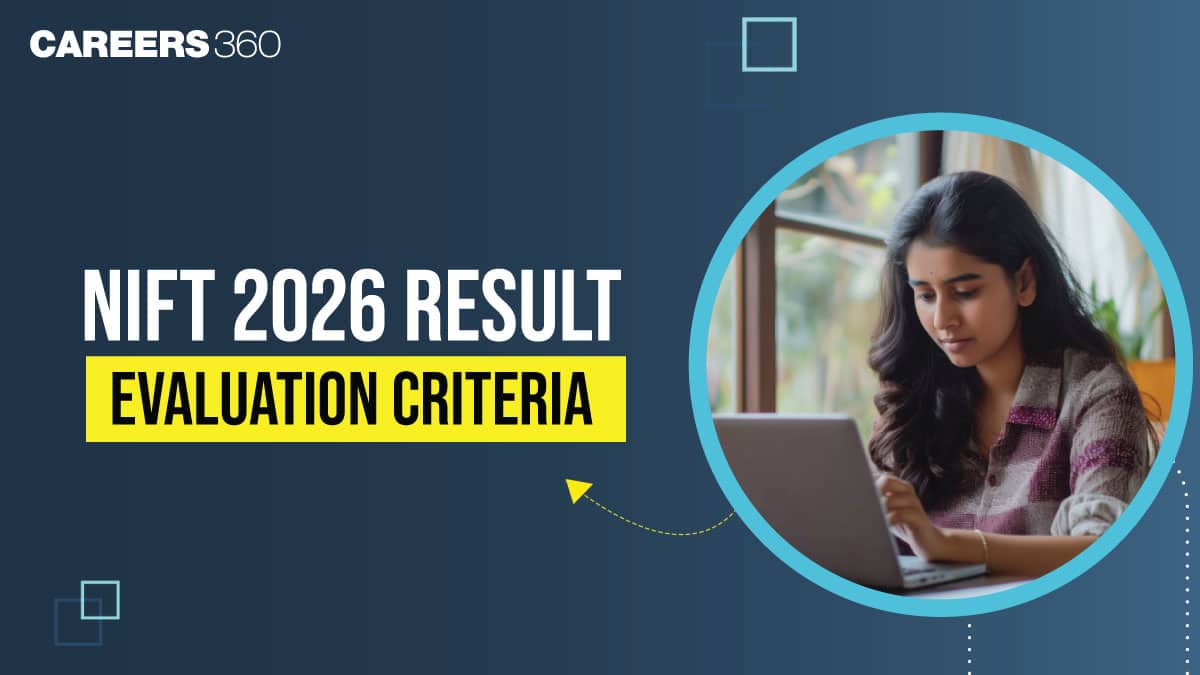 NIFT 2026 Result Evaluation Criteria For B.Des, B.FTech, M.Des, M.F.M, M.FTech