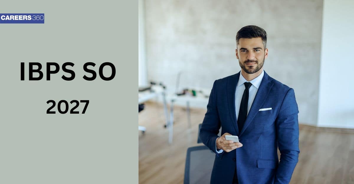 IBPS SO 2027- Notification, Registration, Syllabus, Admit Card, Vacancies, and Results