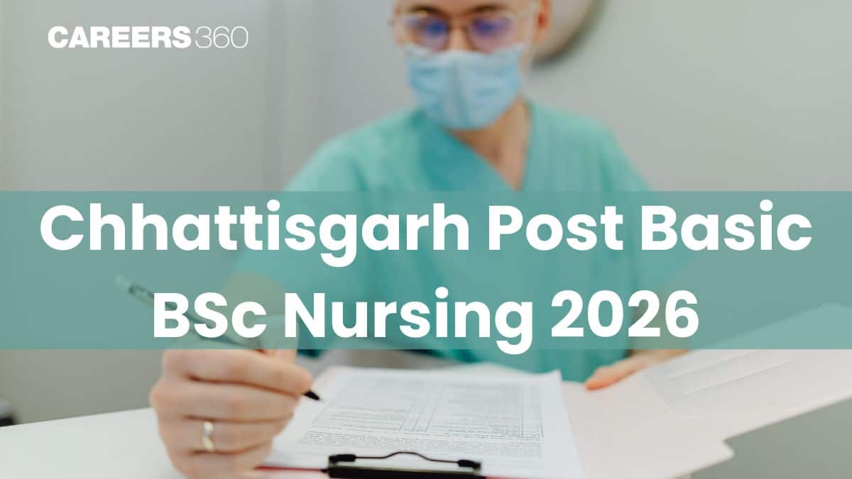 Chhattisgarh Post Basic BSc Nursing 2026: Dates, Application Form (Opened), Syllabus