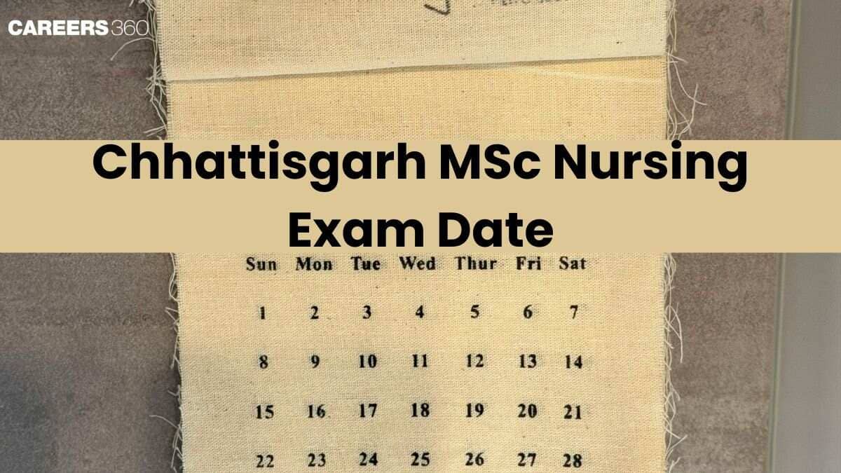 Chhattisgarh MSc Nursing Exam Date 2026 (Out): Application Form Out