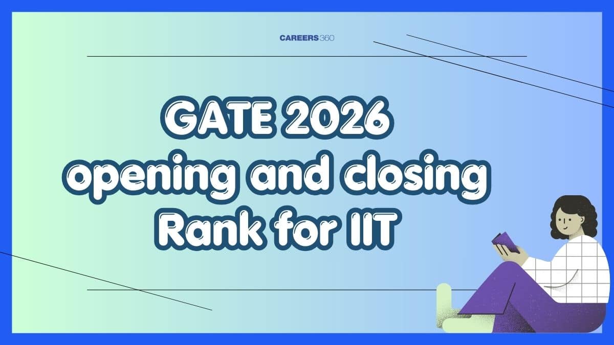 GATE 2026 Opening and Closing Rank for IITs: Branch-wise Cut-off, Previous Year Trends