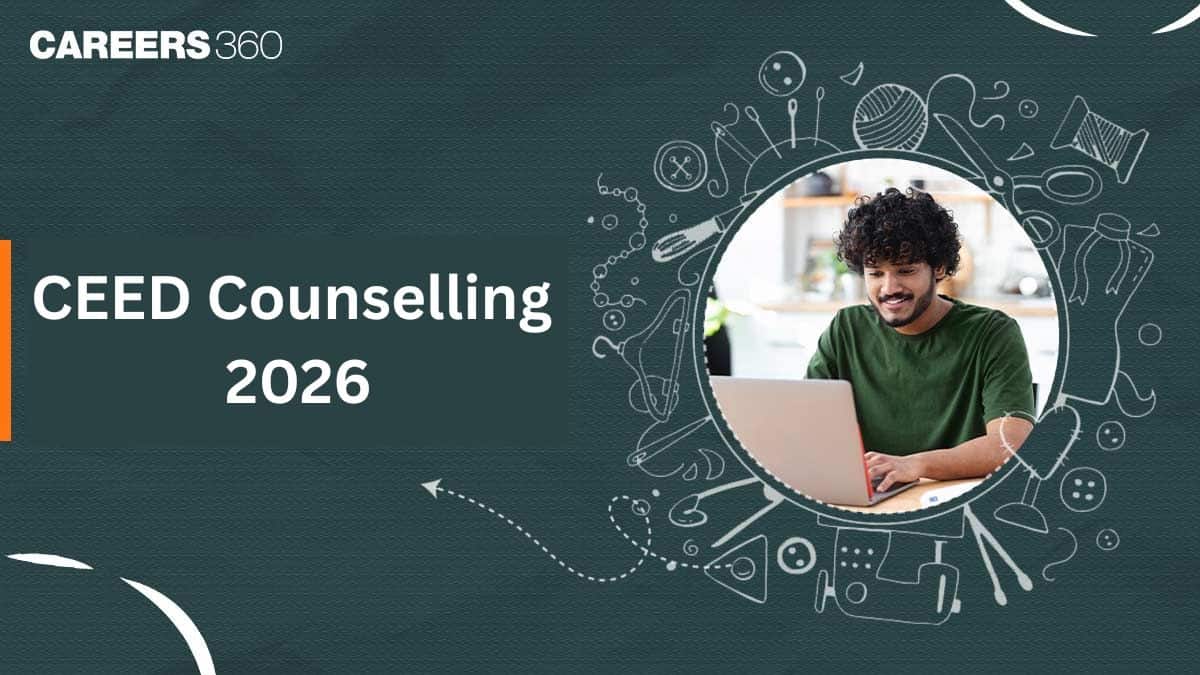 CEED Counselling 2026, Admission Process, Dates, IIT MDes Selection, Application Details