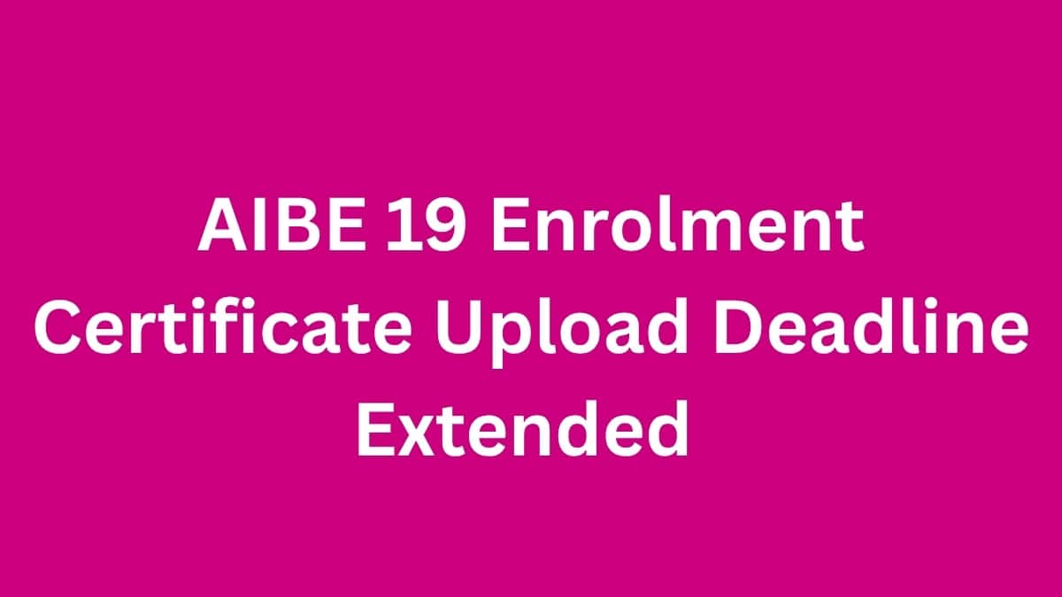 AIBE 19 Enrolment Certificate Upload Deadline Extended to June 21