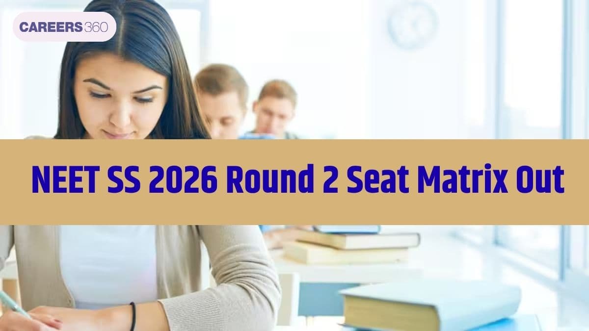 NEET SS 2026 Round 2 Seat Matrix Out: PDF Download Link @mcc.nic.in - Careers360