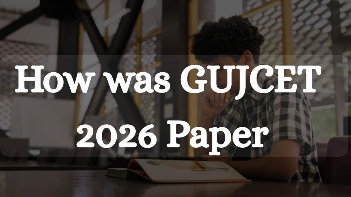 How Was GUJCET 2026 Paper? Difficulty Level, Question Paper Analysis, Students’ Reactions