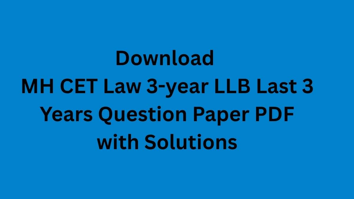 Download MH CET Law 3-year LLB Last 3 Years Question Paper PDF with Solutions