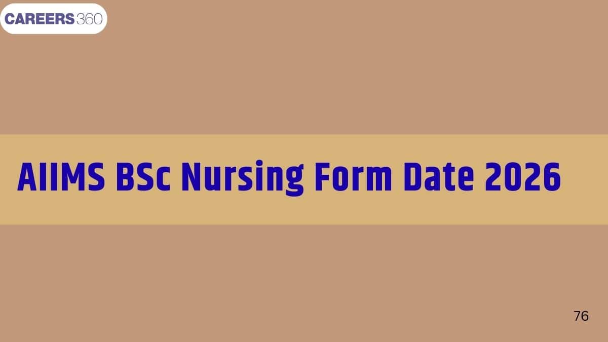 AIIMS BSc Nursing Form Date 2026 (Extended): Steps to Apply, Fee ...