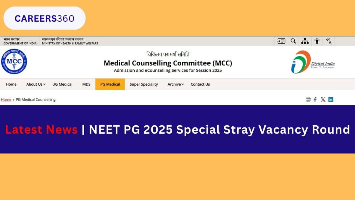 NEET PG 2025 Special Stray Vacancy Round: Dates, Eligibility, Documents - Careers360