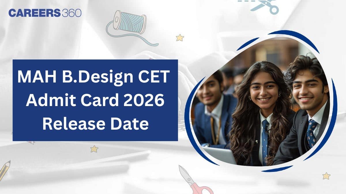 MAH B.Design CET Admit Card 2026 Release Date, Steps to Download