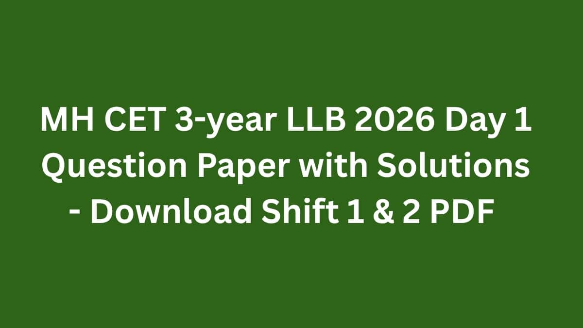 MH CET 3-year LLB 2026 Day 1 Question Paper (OUT) with Solutions - Download Shift 1 & 2 PDF