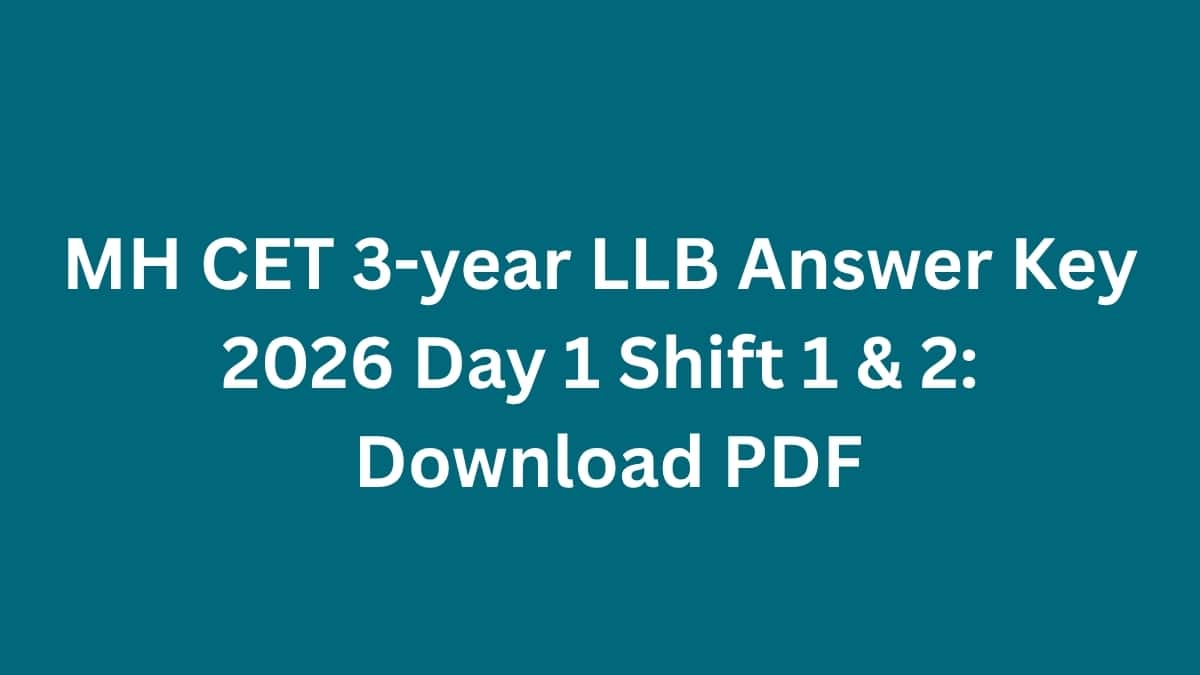 MH CET 3-year LLB Answer Key 2026 (OUT) Day 1 Shift 1 & 2: Download Unofficial Answer Key PDF