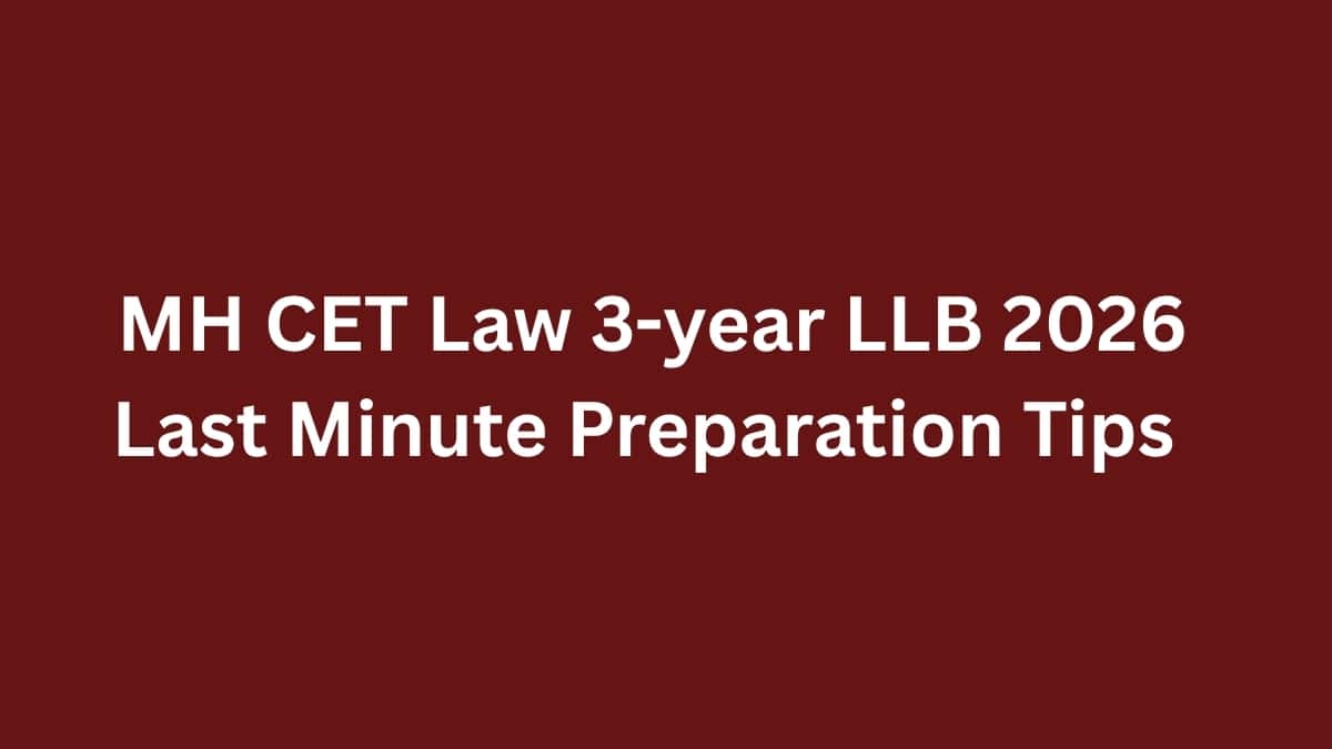 MH CET Law 3-year LLB 2026 Last Minute Preparation Tips