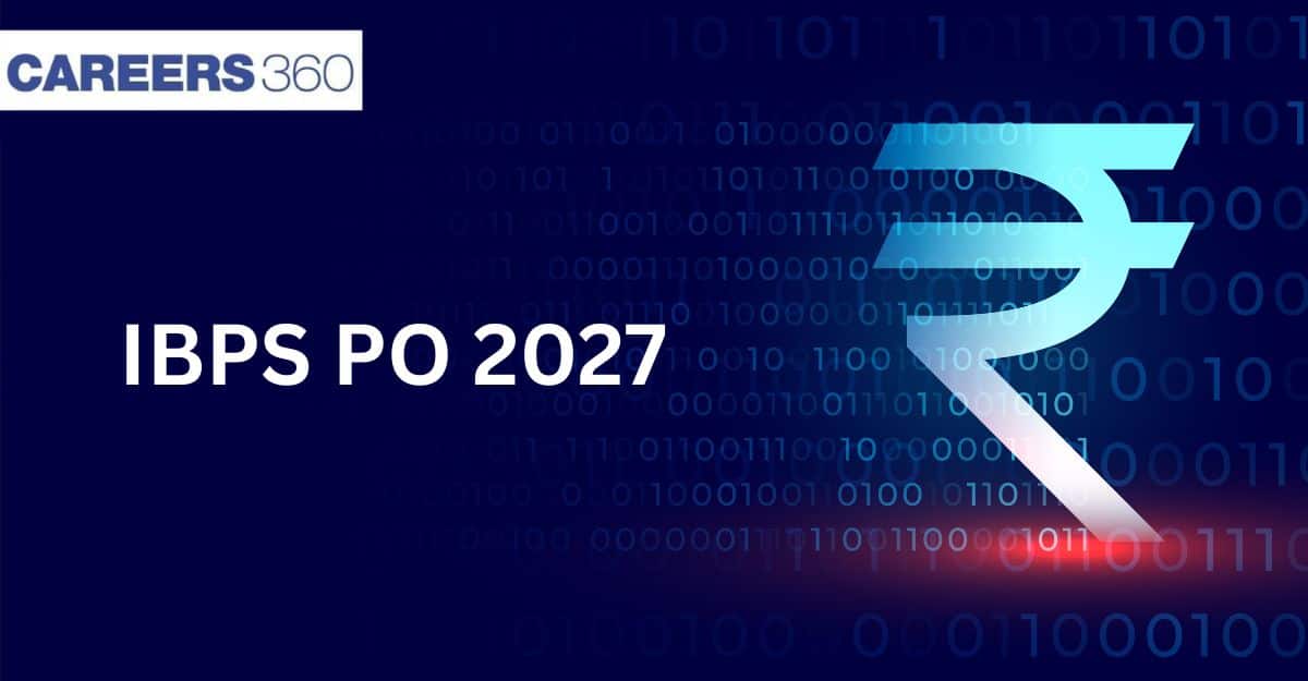 IBPS PO 2027- Application, Eligibility, Cutoff, Result, Salary