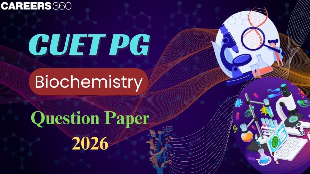 CUET PG Biochemistry Question Paper 2026: Check Memory-Based Questions