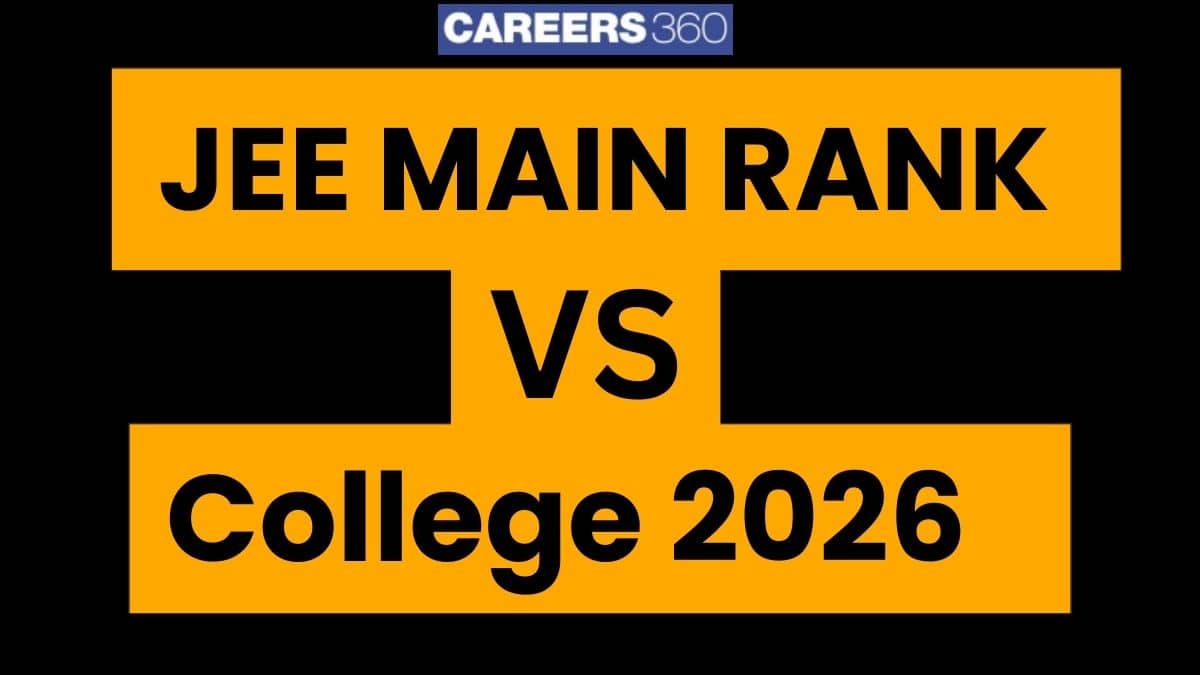 JEE Main Rank vs College 2026: Admission Chances in Top Engineering Colleges - Careers360