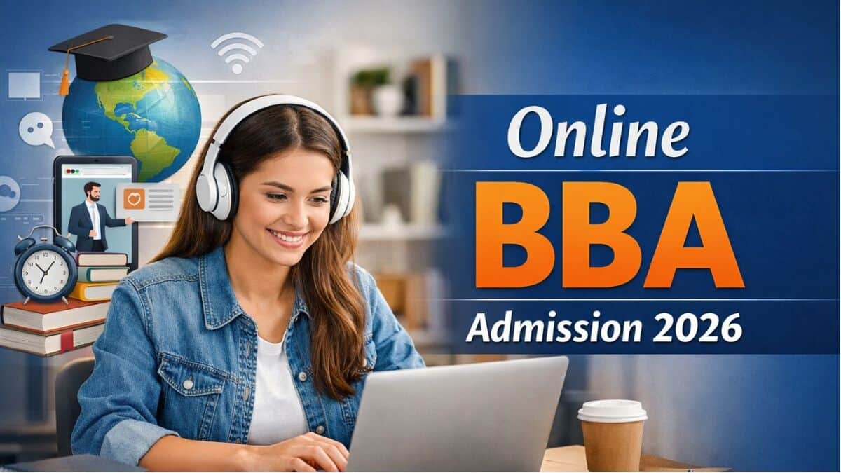 Online BBA Admission 2026: Eligibility, Selection Process, Fees, Top Colleges