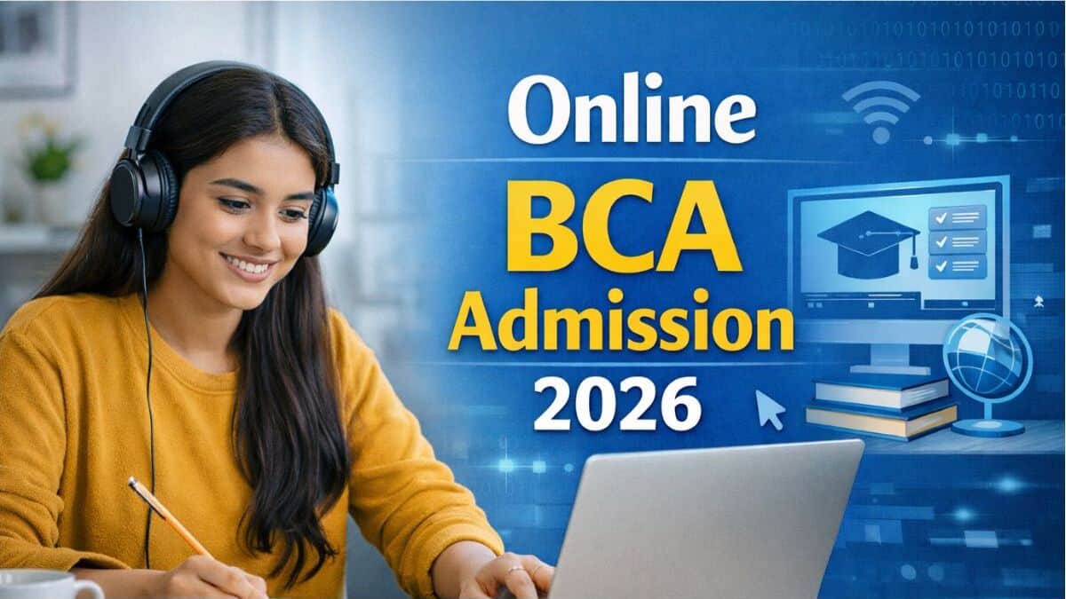 Online BCA Admission 2026: Eligibility, Selection Process, Fees, Top Colleges