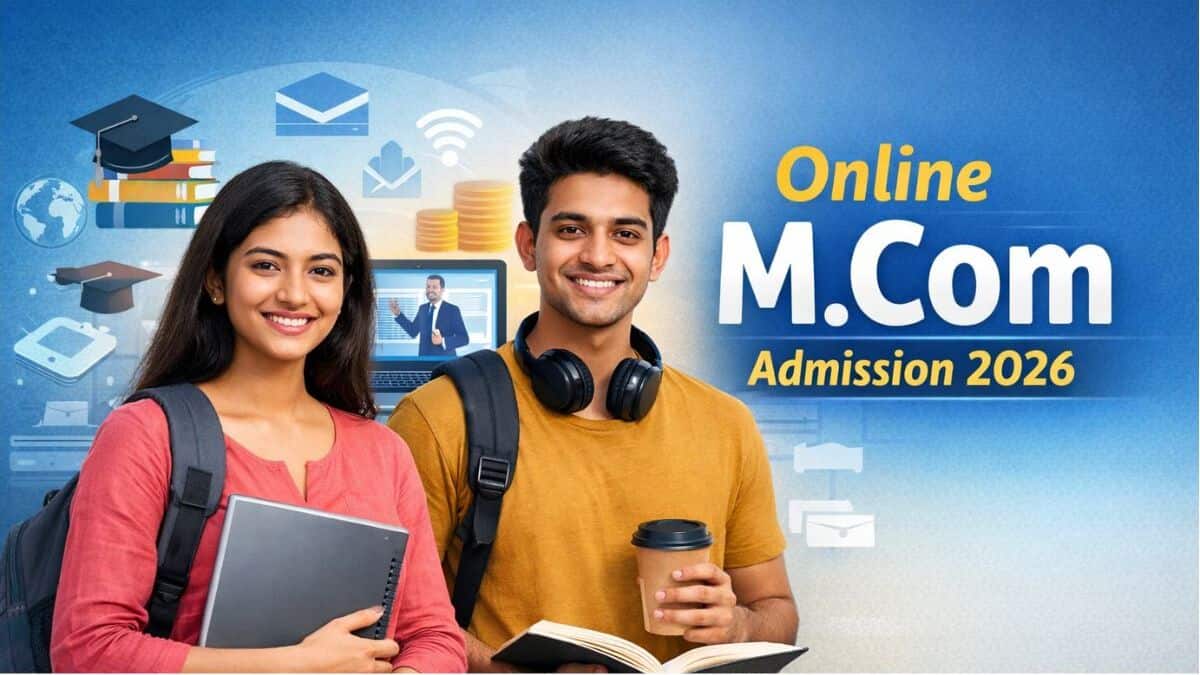 Online MCom Admission 2026: Eligibility, Fees, Selection & Top Colleges
