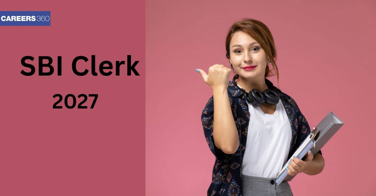 SBI Clerk 2027- Notification, Application, Vacancies, Eligibility, and Exam Pattern