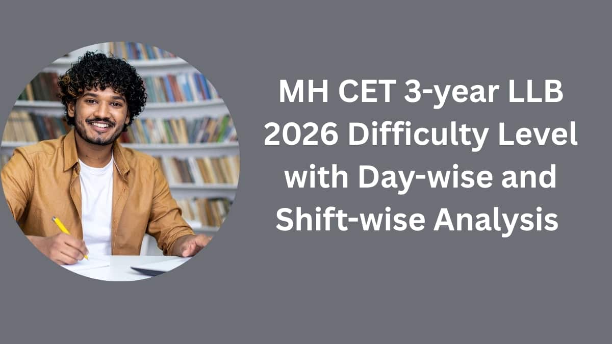 MH CET 3-year LLB Difficulty Level 2026 Day 1 Shift 1 (Moderate): Day-wise & Shift-wise
