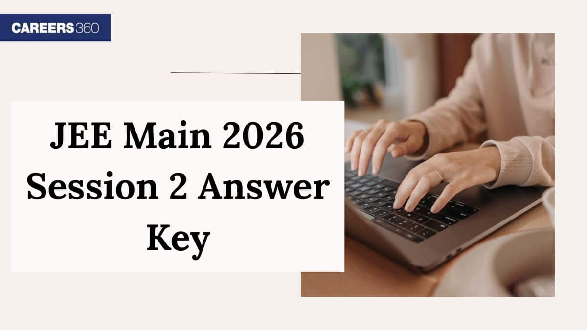 JEE Main Answer Key 2026 Session 2 (Out): Download Official Key PDF