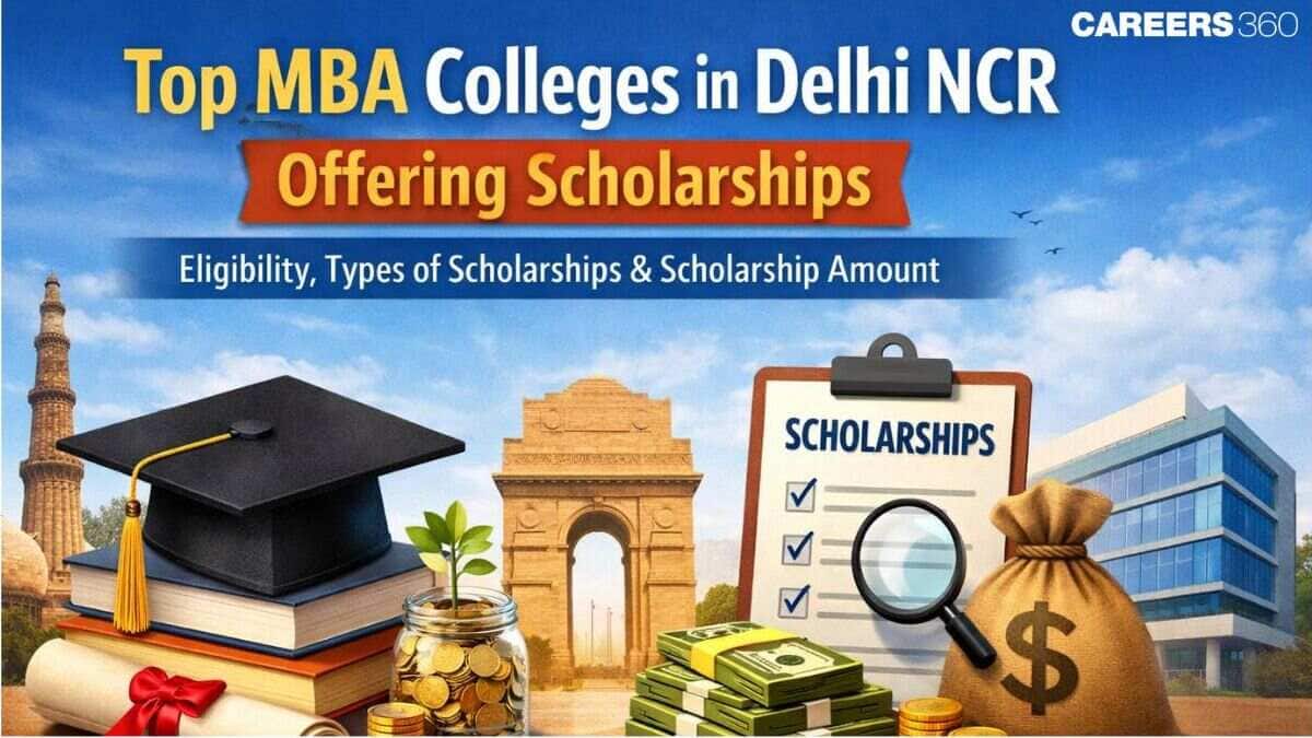Top MBA Colleges in Delhi NCR Offering Scholarships: Eligibility, Types of Scholarships
