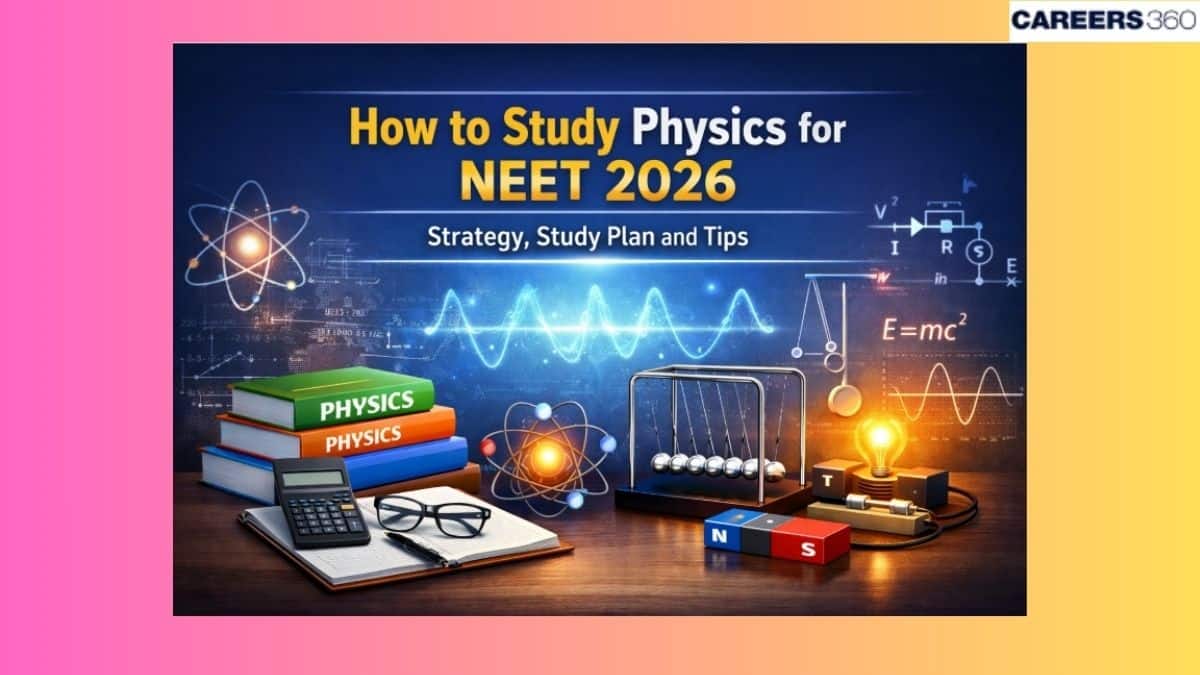 How to Study Physics for NEET 2026: Tips, Chapter-Wise Weightage, Strategy