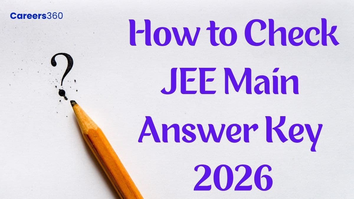 How to Check JEE Main Answer Key 2026 Session 2? - Step-by-Step Guide