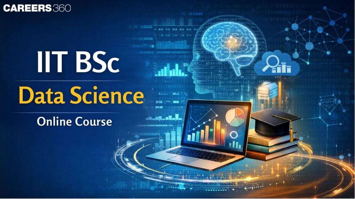 IIT BSc Data Science Programme 2026: Fees, Eligibility, Career & Admission Details