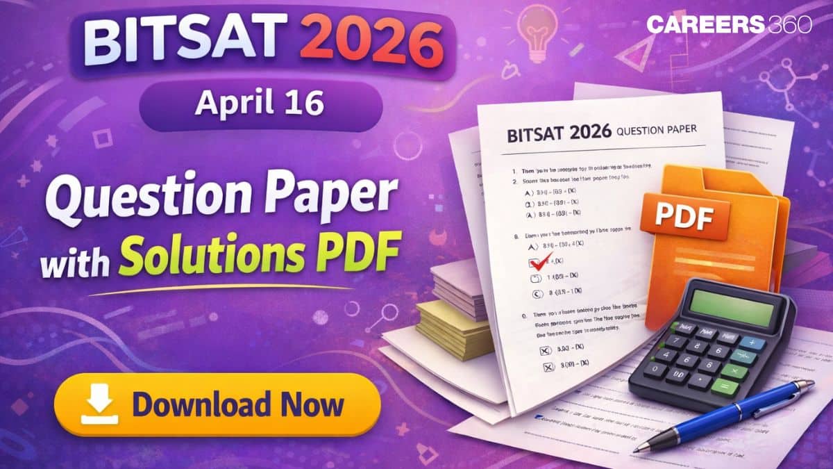 BITSAT 2026 April 16 Question Paper with Solutions: Download Shift 1 & 2 PDFs, Paper Analysis
