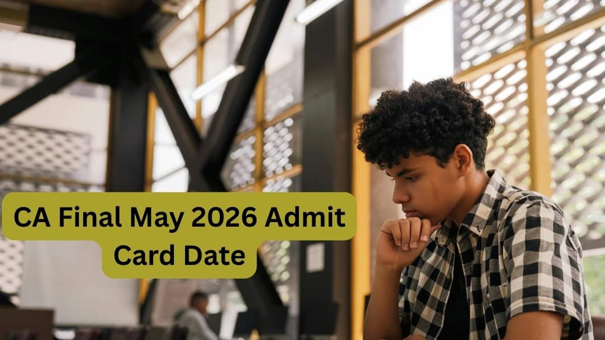 CA Final May 2026 Admit Card Date: ICAI Expected Hall Ticket Release Date