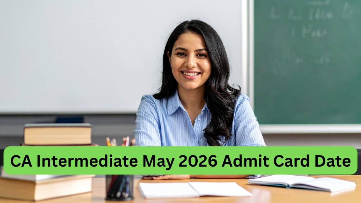 CA Intermediate May 2026 Admit Card Date: ICAI Expected Hall Ticket Release Date