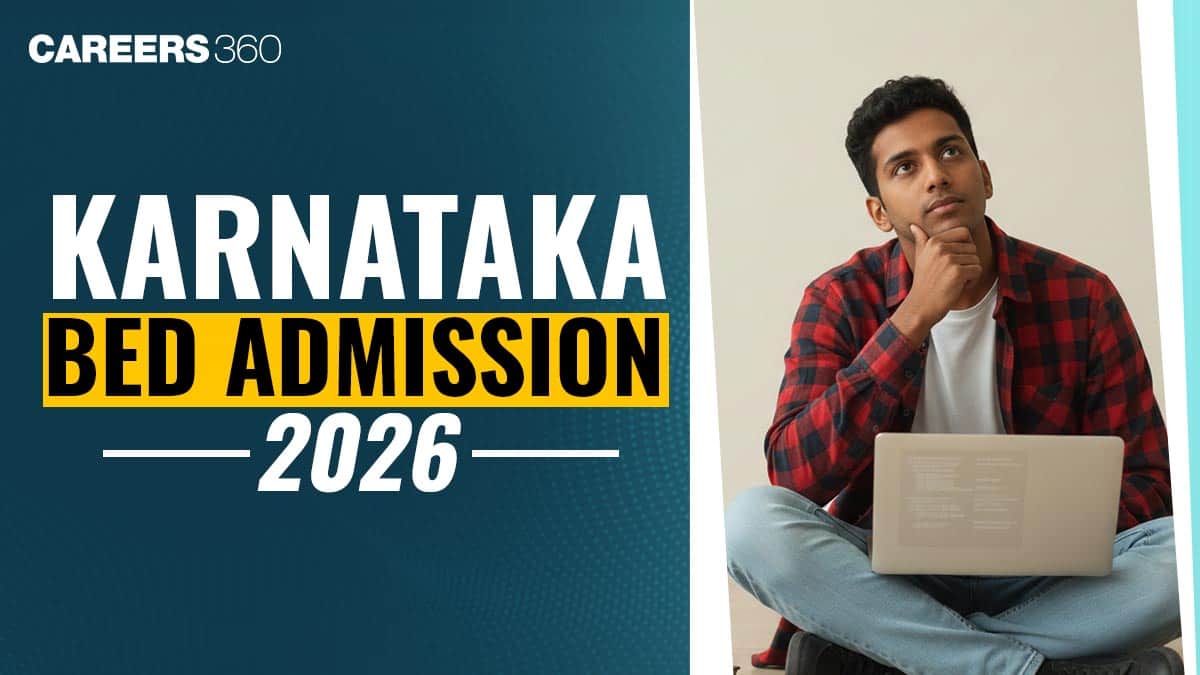 Karnataka BEd Admission 2026: Dates, Application Form, Merit List, Document Verification