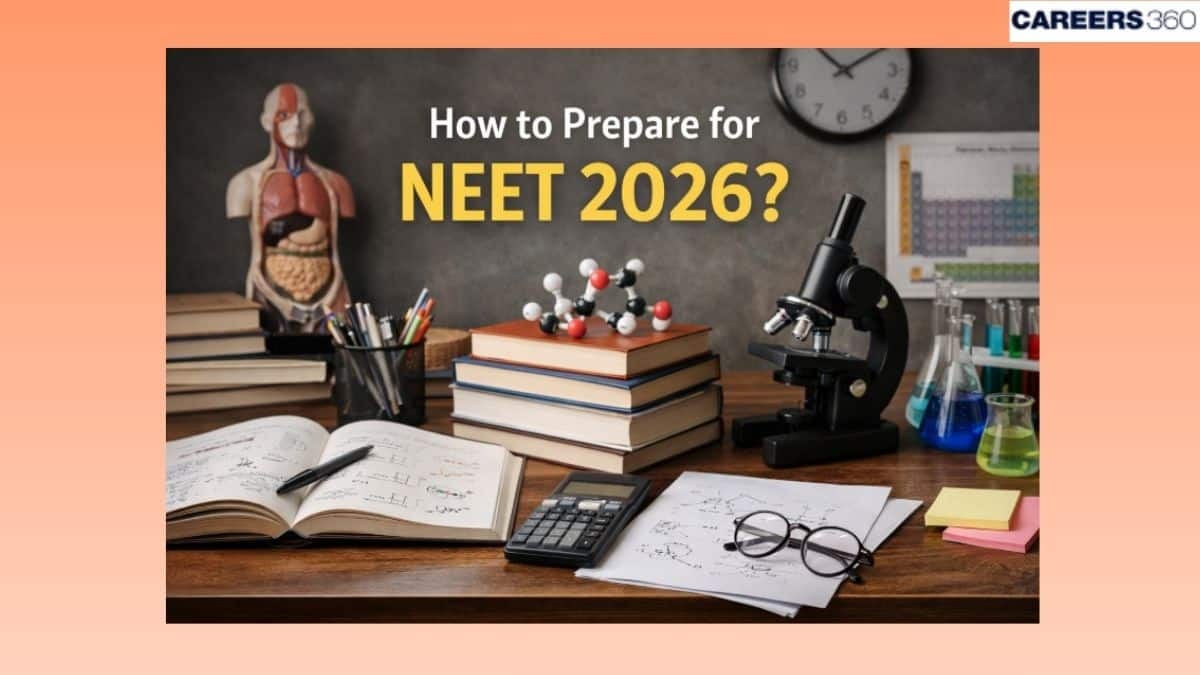 How to prepare for NEET 2026: Preparation Strategies, Plan & Timetable