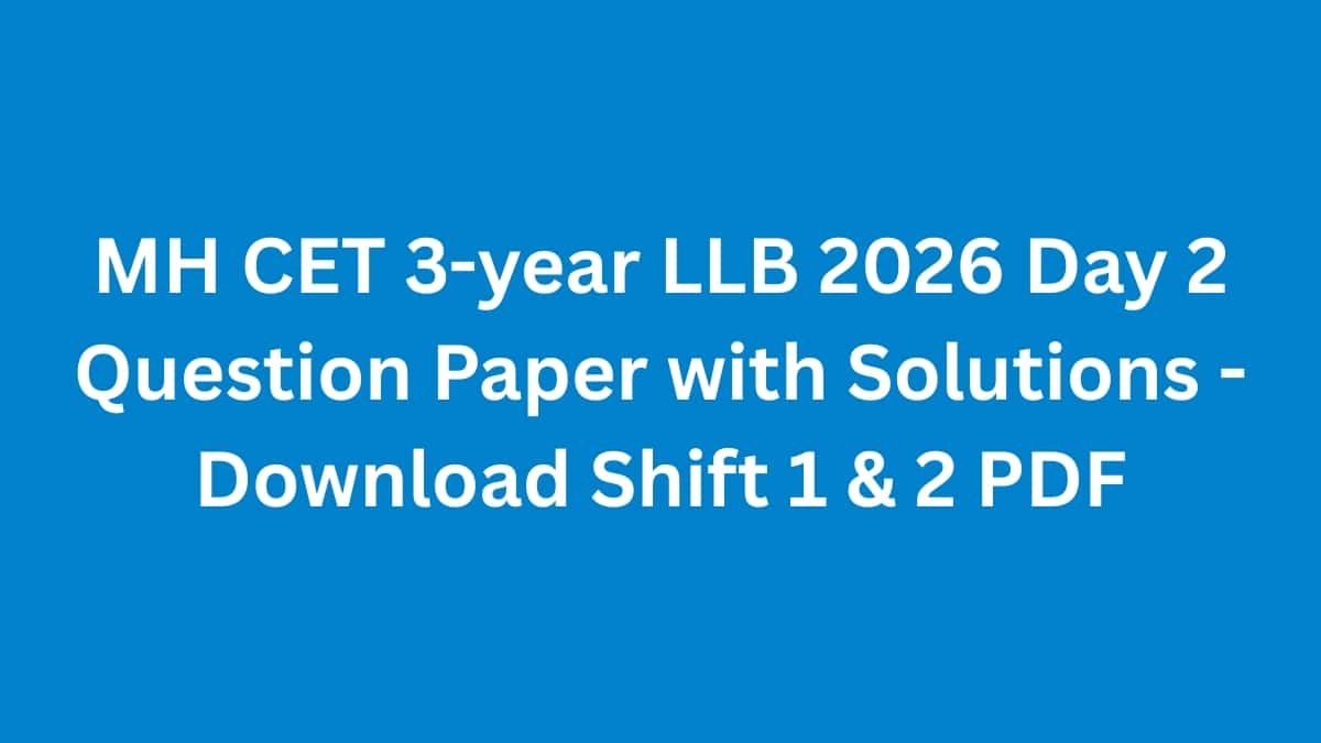 MH CET 3-year LLB 2026 Day 2 Question Paper (OUT) with Solutions - Download Shift 1 & 2 PDF