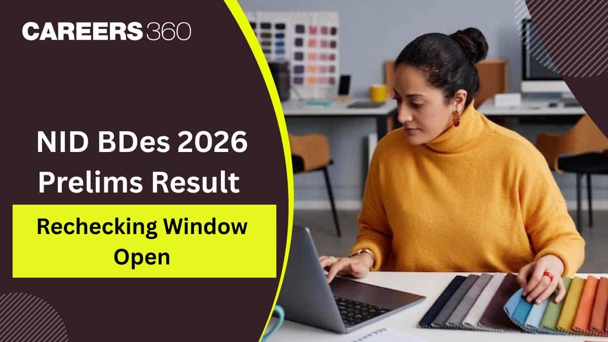 NID BDes Prelims Result 2026 Rechecking Window Open, Dates, Steps to Submit