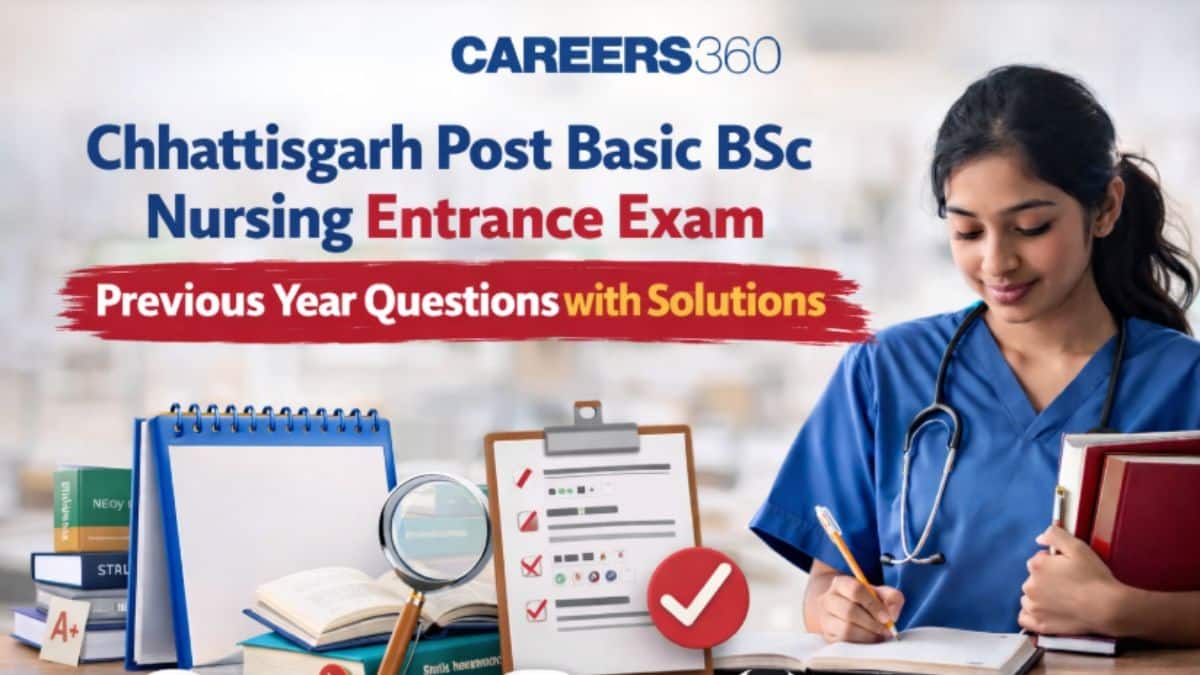 Chhattisgarh Post Basic BSc Nursing Entrance Exam Previous Year Question Papers with Solutions