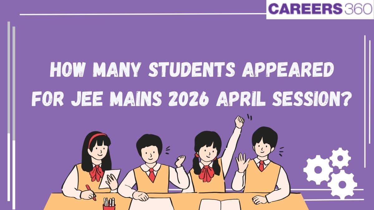 How Many Students Appeared for JEE Main 2026 April Session? Check Total Candidates