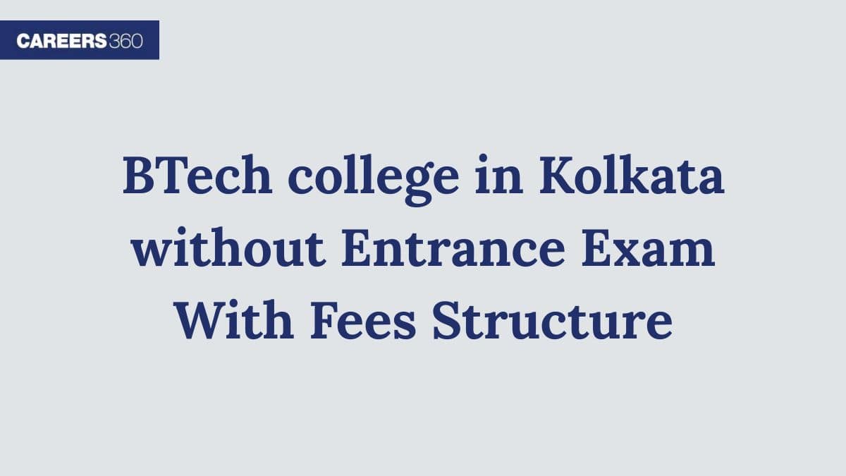 BTech college in Kolkata without Entrance Exam With Fees Structure