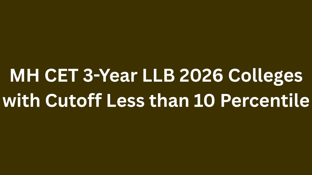 MH CET 3-Year LLB 2026 Colleges with Cutoff Less than 10 Percentile