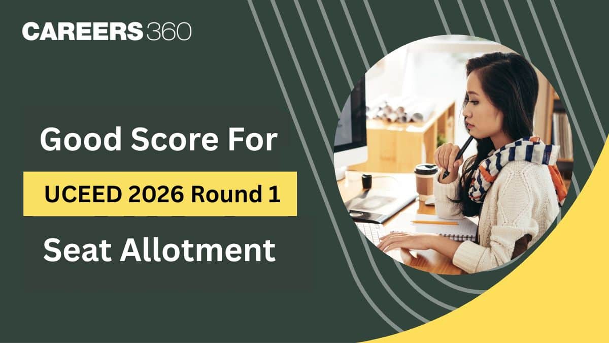 What is Good Score for UCEED 2026 Round 1 Seat Allotment?