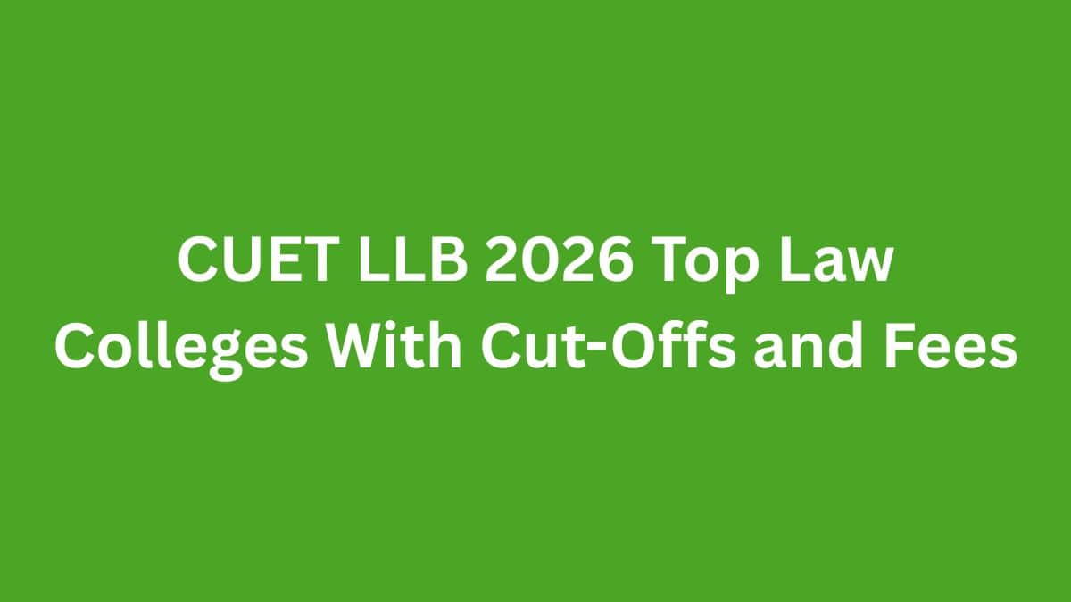 CUET LLB 2026 Top Law Colleges With Cut-Offs and Fees