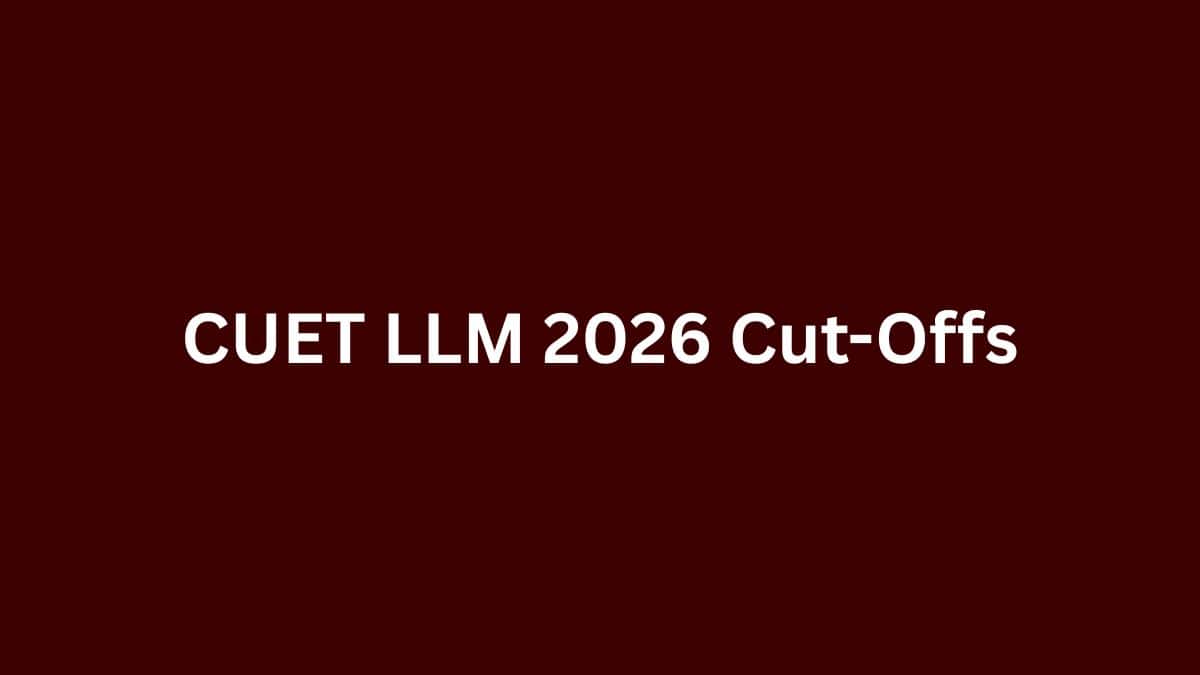 CUET LLM 2026 Cut-Offs: Check Expected Cutoff Marks