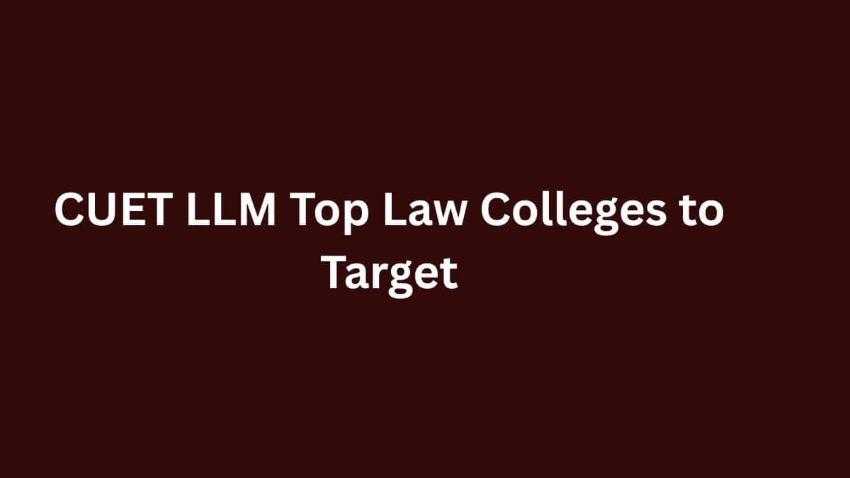 CUET LLM Top Law Colleges to Target