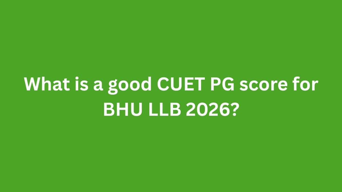 What is a good CUET PG score for BHU LLB 2026?