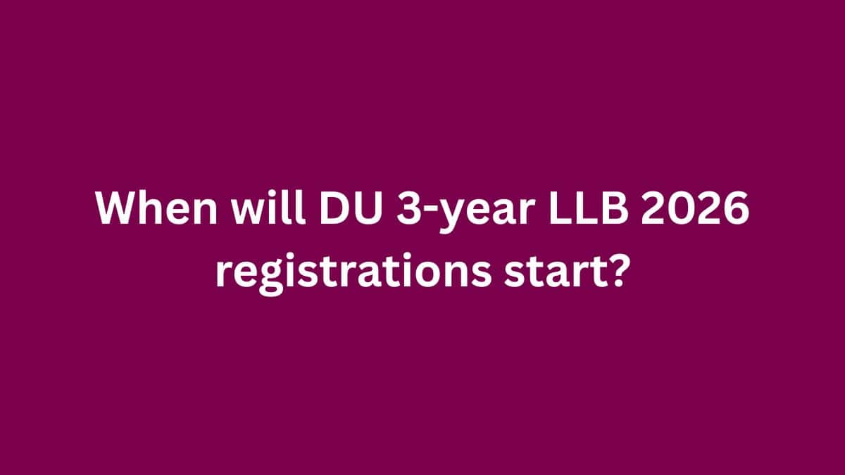 When will DU 3-year LLB 2026 registrations start?