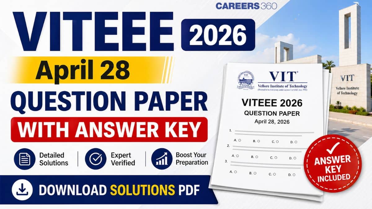 VITEEE 2026 April 28 Question Paper with Solutions PDF: Download Shift-wise Paper, Answer Key
