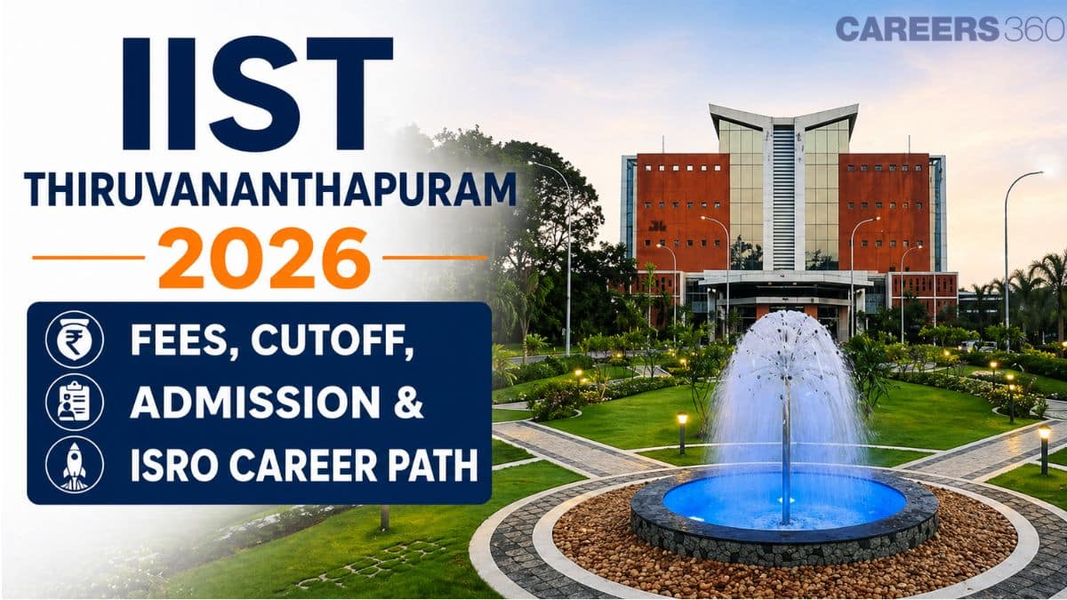 IIST Thiruvananthapuram 2026: Fees, Cutoff, Admission & ISRO Career Path